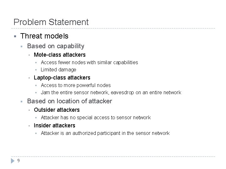 Problem Statement Threat models § § Based on capability § Mote-class attackers § §