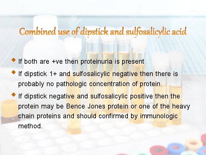  If both are +ve then proteinuria is present If dipstick 1+ and sulfosalicylic