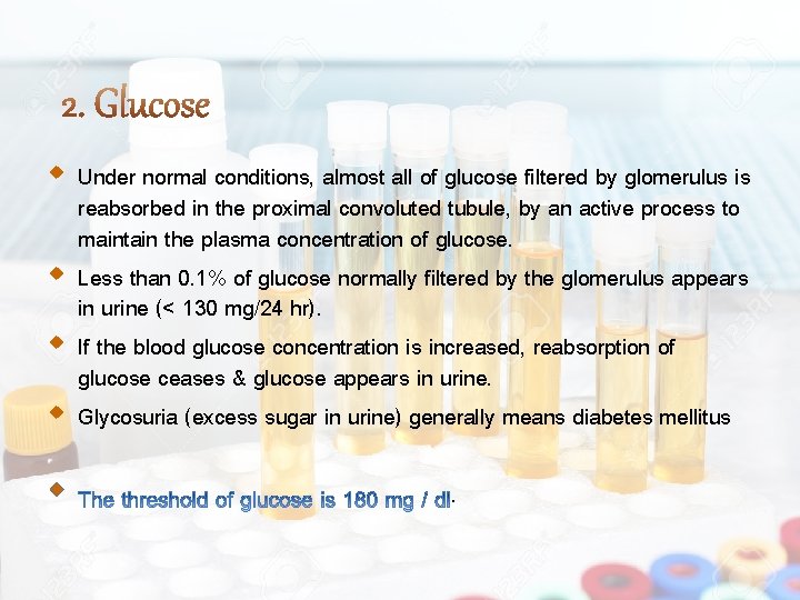  Under normal conditions, almost all of glucose filtered by glomerulus is reabsorbed in