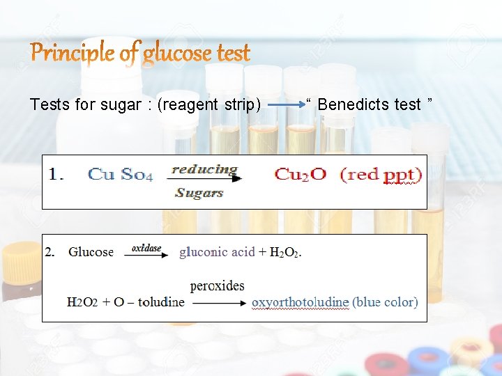 Tests for sugar : (reagent strip) “ Benedicts test ” 