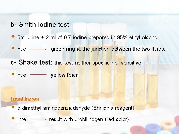b- Smith iodine test 5 ml urine + 2 ml of 0. 7 iodine