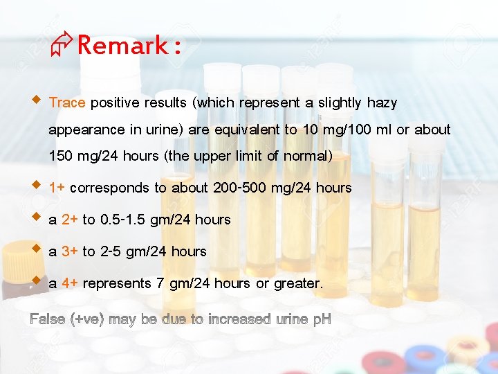  Remark : Trace positive results (which represent a slightly hazy appearance in urine)