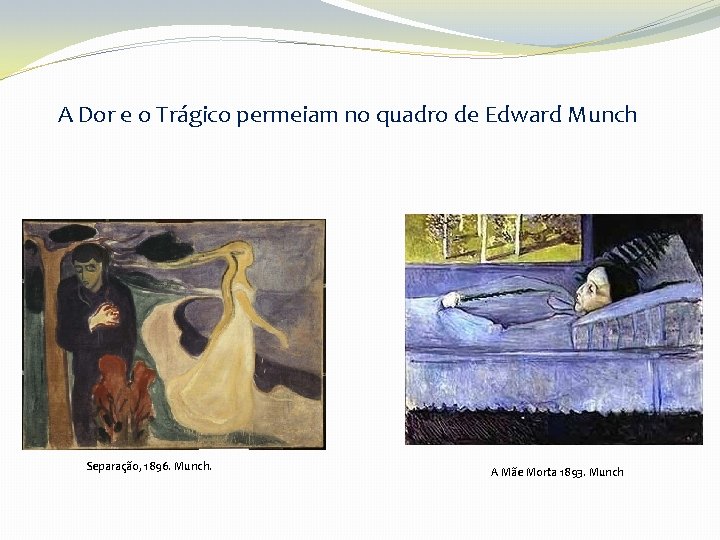 A Dor e o Trágico permeiam no quadro de Edward Munch Separação, 1896. Munch.
