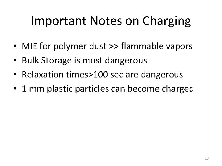Important Notes on Charging • • MIE for polymer dust >> flammable vapors Bulk