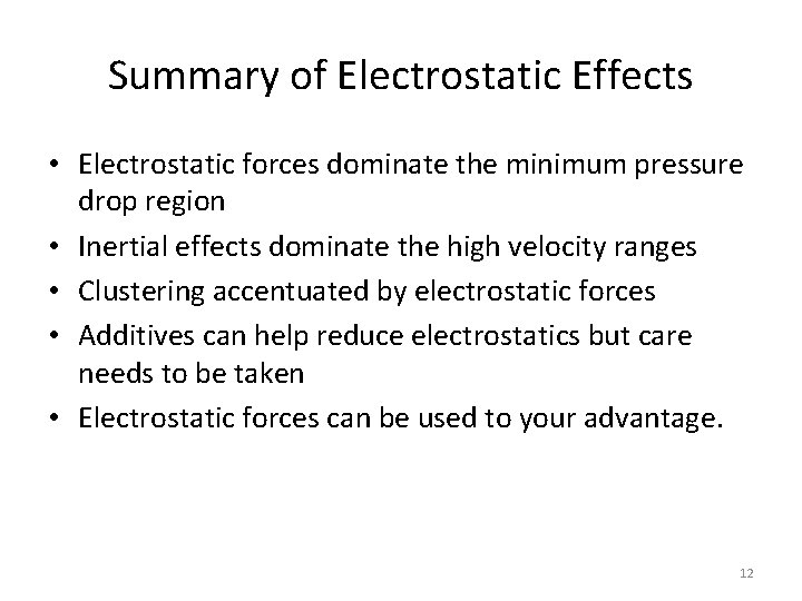 Summary of Electrostatic Effects • Electrostatic forces dominate the minimum pressure drop region •