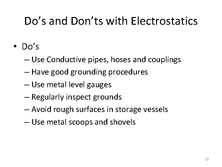 Do’s and Don’ts with Electrostatics • Do’s – Use Conductive pipes, hoses and couplings