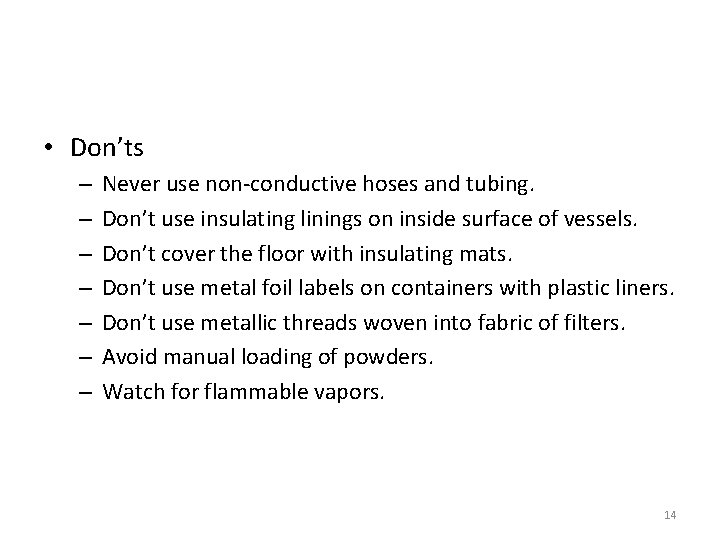  • Don’ts – – – – Never use non-conductive hoses and tubing. Don’t