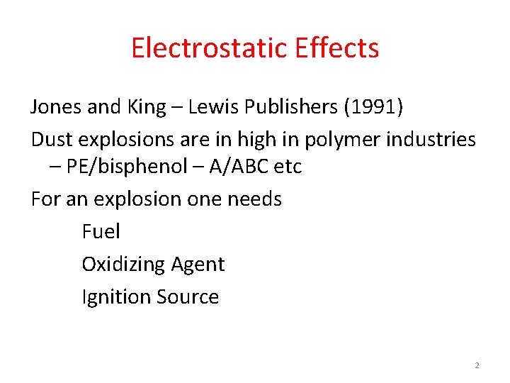 Electrostatic Effects Jones and King – Lewis Publishers (1991) Dust explosions are in high Electrostatic Effects Jones and King – Lewis Publishers (1991) Dust explosions are in high