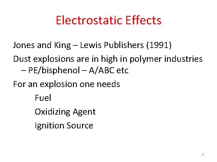 Electrostatic Effects Jones and King – Lewis Publishers (1991) Dust explosions are in high