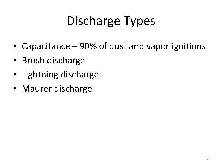 Discharge Types • • Capacitance – 90% of dust and vapor ignitions Brush discharge