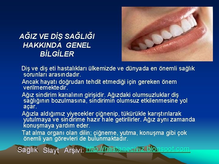 AĞIZ VE DİŞ SAĞLIĞI HAKKINDA GENEL BİLGİLER Diş ve diş eti hastalıkları ülkemizde ve