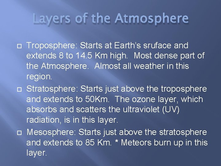 Layers of the Atmosphere Troposphere: Starts at Earth’s sruface and extends 8 to 14.
