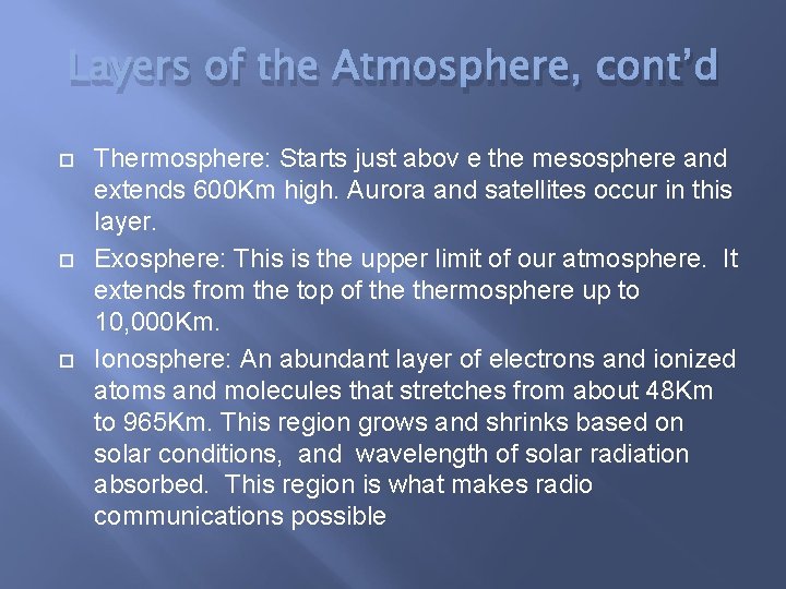 Layers of the Atmosphere, cont’d Thermosphere: Starts just abov e the mesosphere and extends