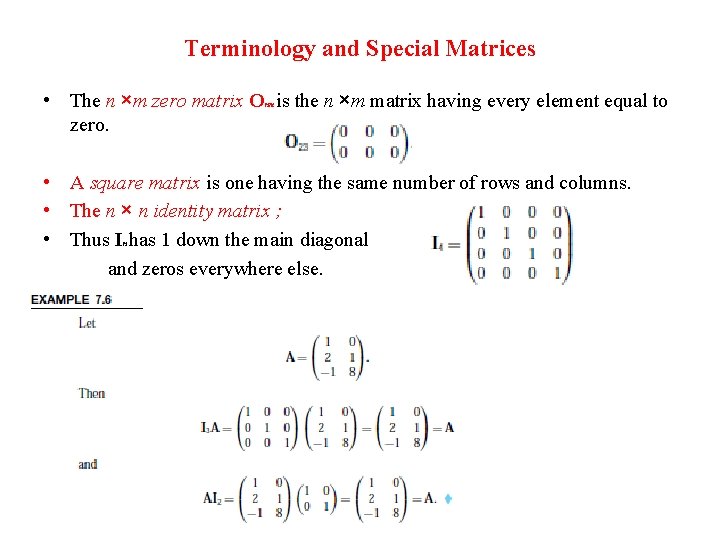 Terminology and Special Matrices • The n ×m zero matrix O is the n