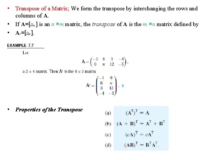  • Transpose of a Matrix; We form the transpose by interchanging the rows