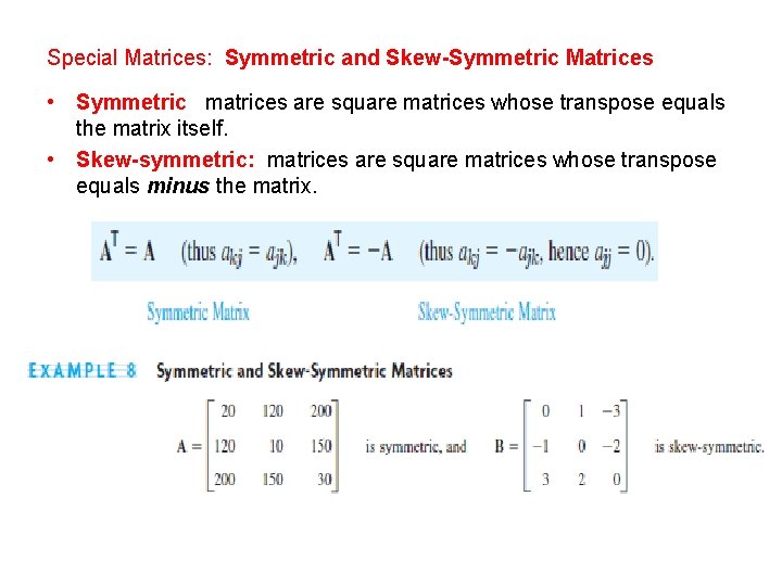 Special Matrices: Symmetric and Skew-Symmetric Matrices • Symmetric matrices are square matrices whose transpose