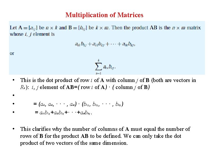 Multiplication of Matrices • This is the dot product of row i of A