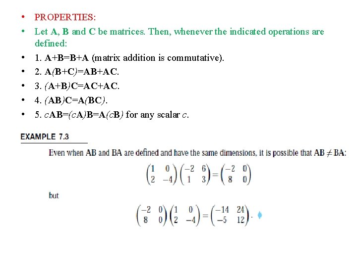  • PROPERTIES: • Let A, B and C be matrices. Then, whenever the