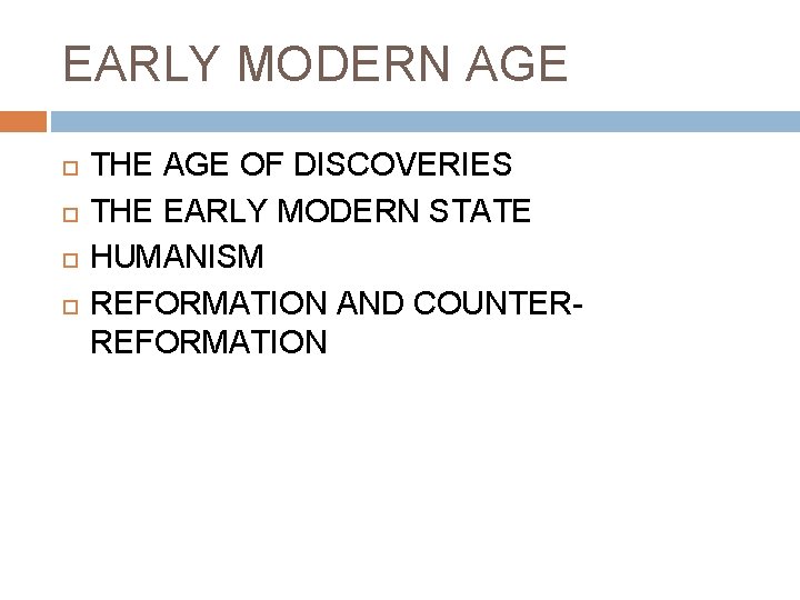 EARLY MODERN AGE THE AGE OF DISCOVERIES THE EARLY MODERN STATE HUMANISM REFORMATION AND