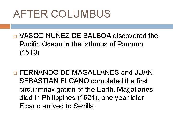 AFTER COLUMBUS VASCO NUÑEZ DE BALBOA discovered the Pacific Ocean in the Isthmus of