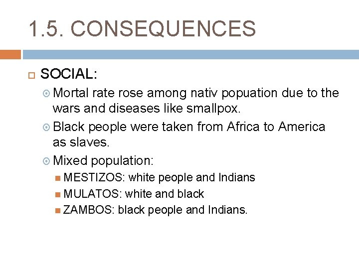 1. 5. CONSEQUENCES SOCIAL: Mortal rate rose among nativ popuation due to the wars