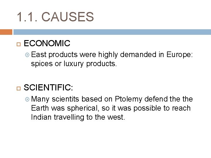 1. 1. CAUSES ECONOMIC East products were highly demanded in Europe: spices or luxury