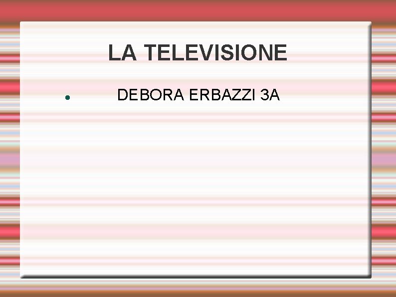 LA TELEVISIONE DEBORA ERBAZZI 3 A 