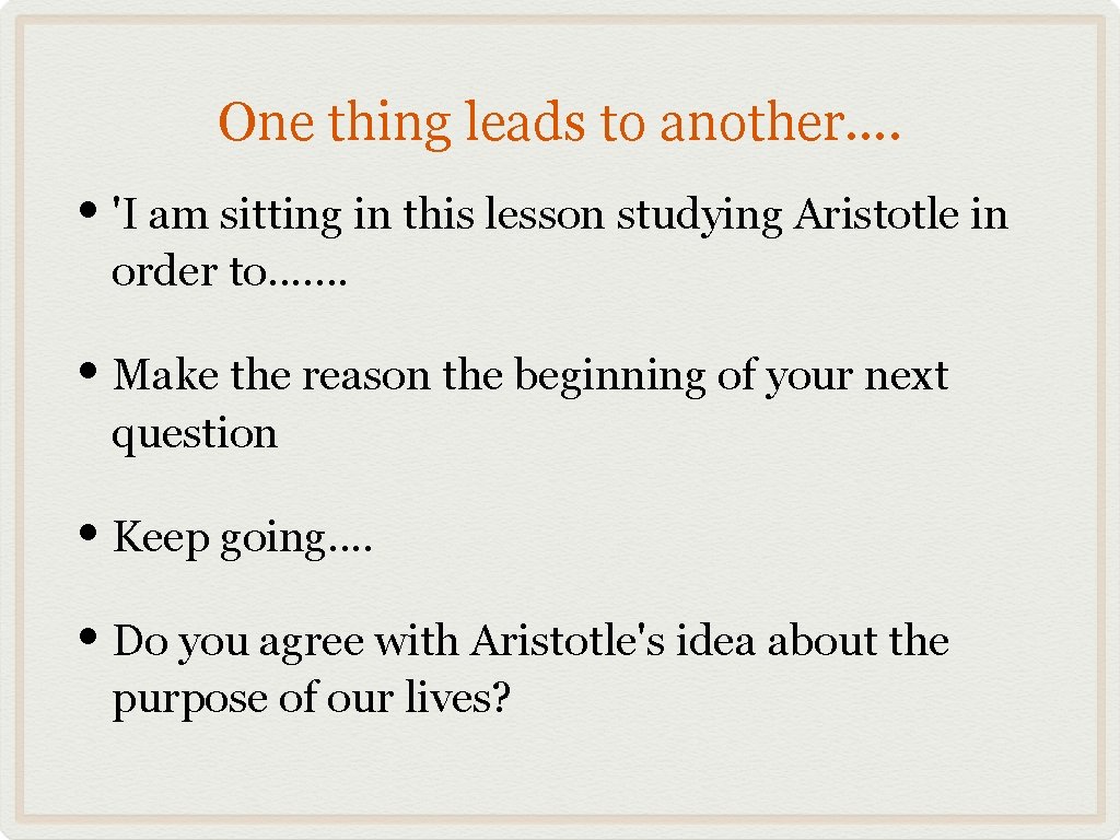 One thing leads to another. . • 'I am sitting in this lesson studying
