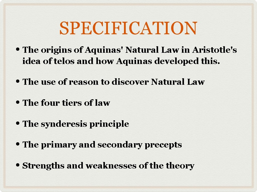SPECIFICATION • The origins of Aquinas' Natural Law in Aristotle's idea of telos and
