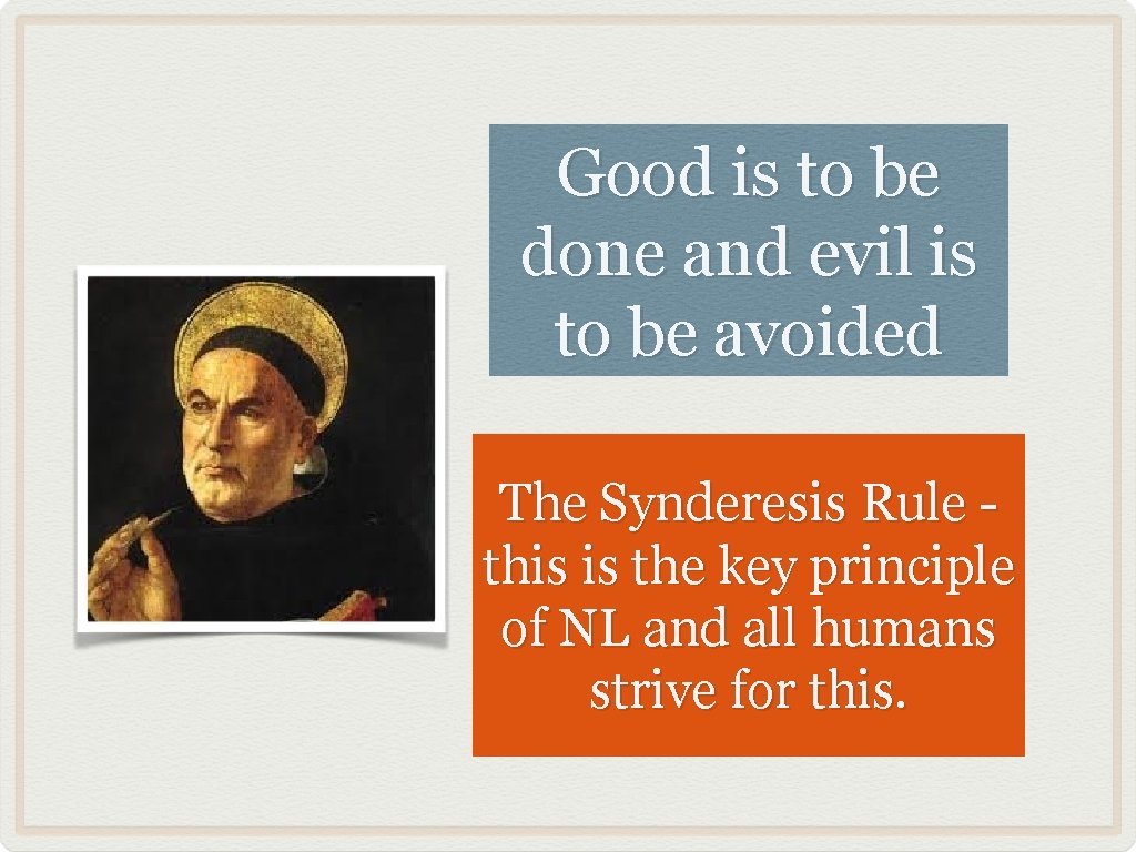 Good is to be done and evil is to be avoided The Synderesis Rule