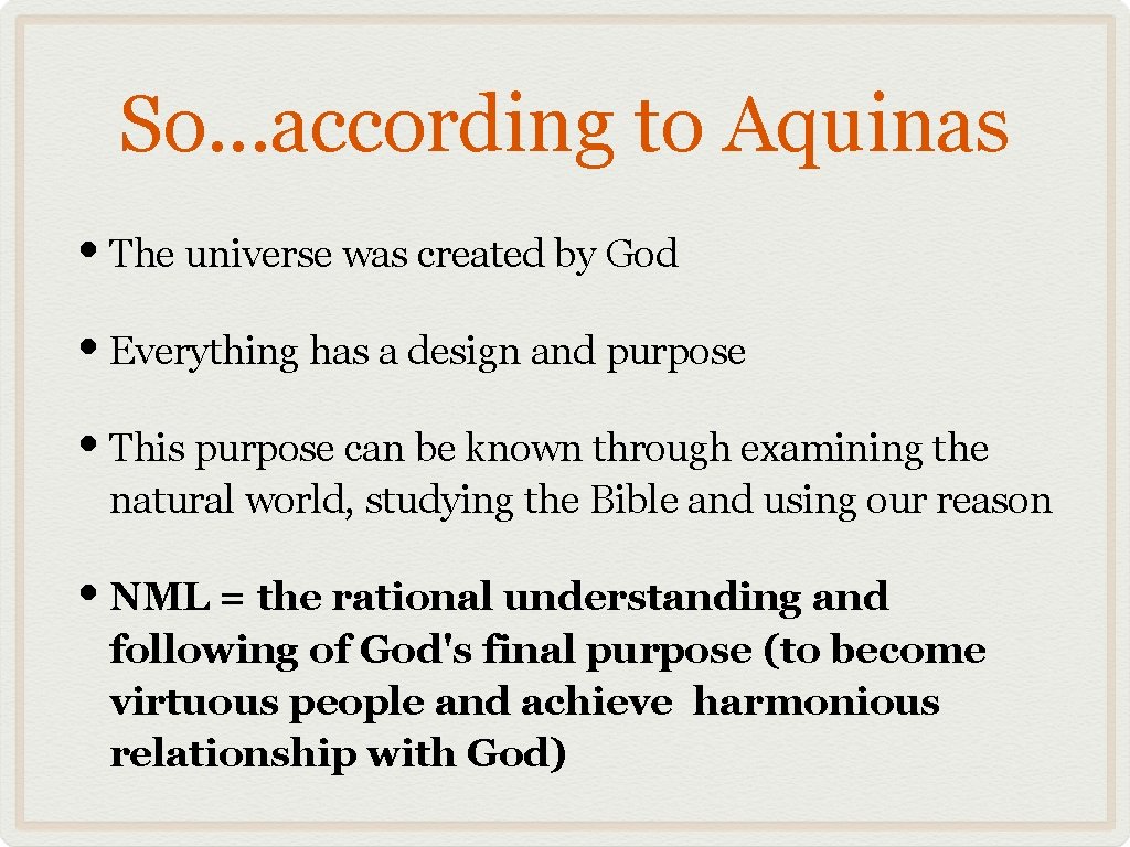 So. . . according to Aquinas • The universe was created by God •