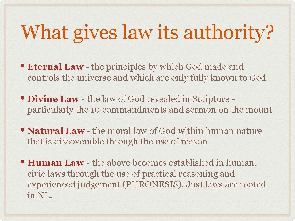 What gives law its authority? • Eternal Law - the principles by which God