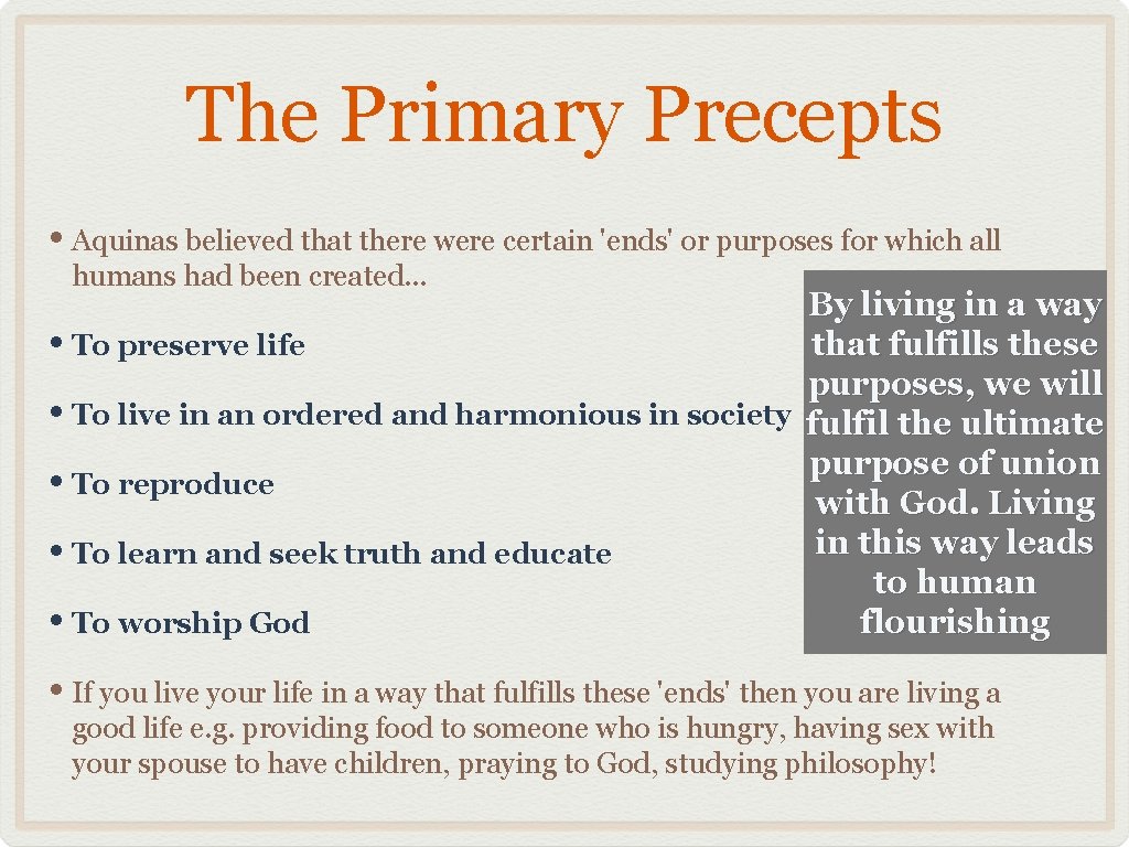 The Primary Precepts • Aquinas believed that there were certain 'ends' or purposes for