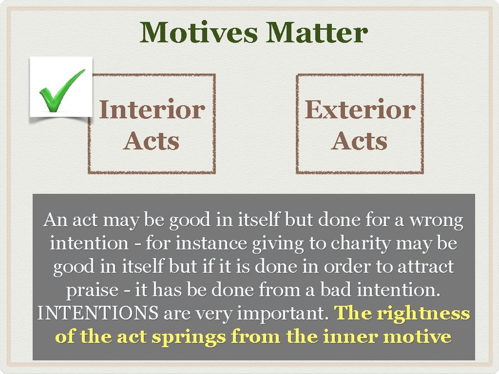 Motives Matter Interior Acts Exterior Acts An act may be good in itself but