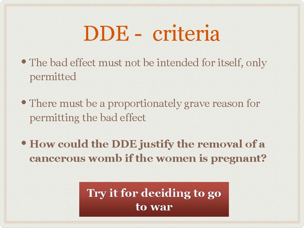 DDE - criteria • The bad effect must not be intended for itself, only