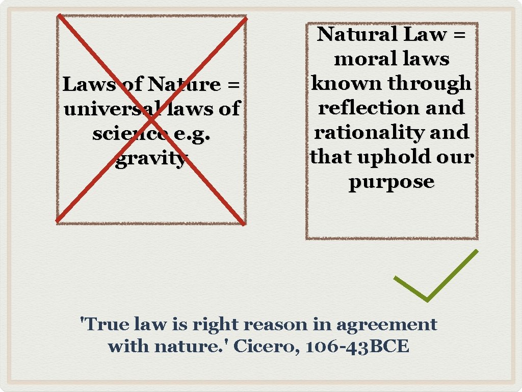 Laws of Nature = universal laws of science e. g. gravity Natural Law =