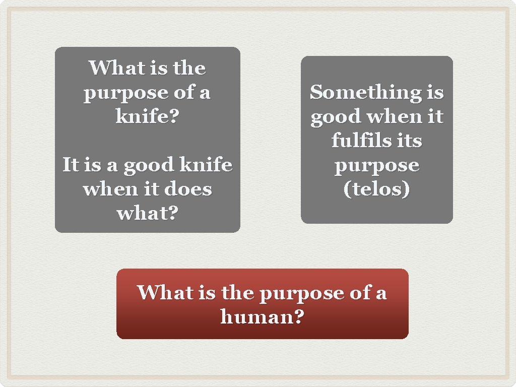 What is the purpose of a knife? It is a good knife when it