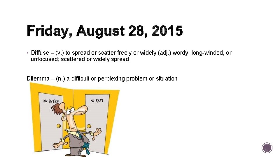 § Diffuse – (v. ) to spread or scatter freely or widely (adj. )