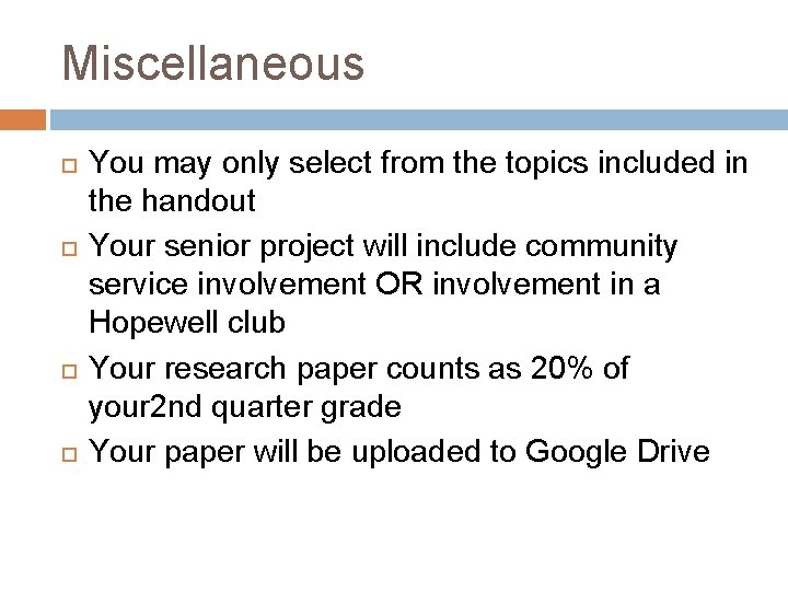 Miscellaneous You may only select from the topics included in the handout Your senior