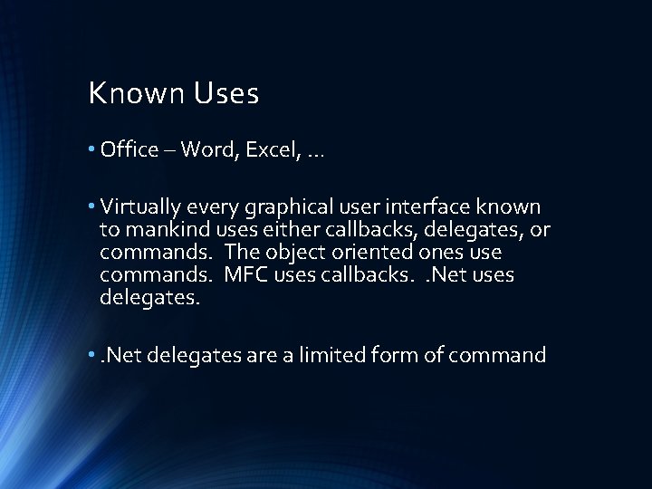 Known Uses • Office – Word, Excel, … • Virtually every graphical user interface