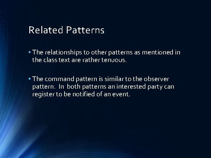 Related Patterns • The relationships to other patterns as mentioned in the class text