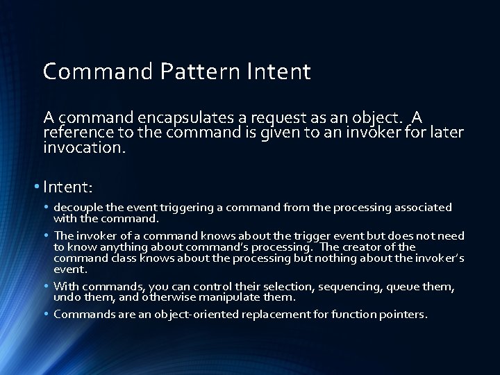 Command Pattern Intent A command encapsulates a request as an object. A reference to
