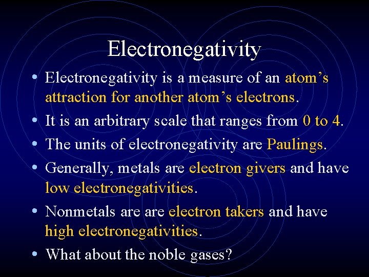 Electronegativity • Electronegativity is a measure of an atom’s • • • attraction for