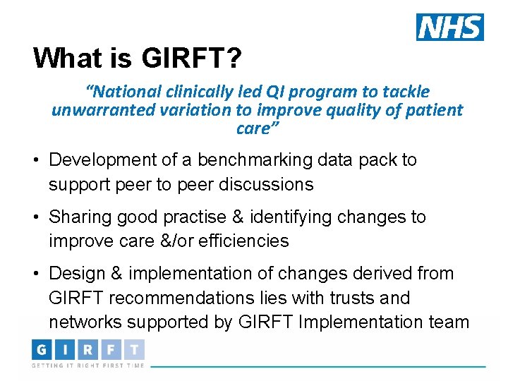 What is GIRFT? “National clinically led QI program to tackle unwarranted variation to improve