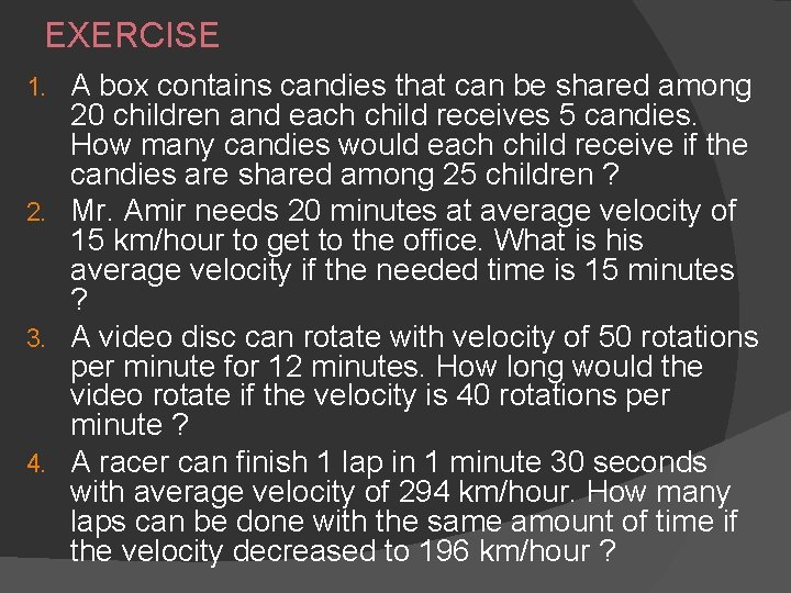 EXERCISE A box contains candies that can be shared among 20 children and each