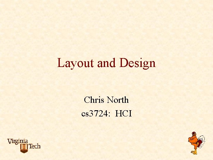 Layout and Design Chris North cs 3724: HCI 