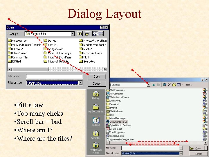 Dialog Layout • Fitt’s law • Too many clicks • Scroll bar = bad