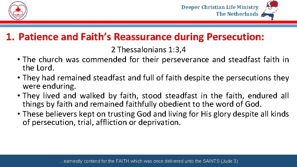Deeper Christian Life Ministry The Netherlands 1. Patience and Faith’s Reassurance during Persecution: 2