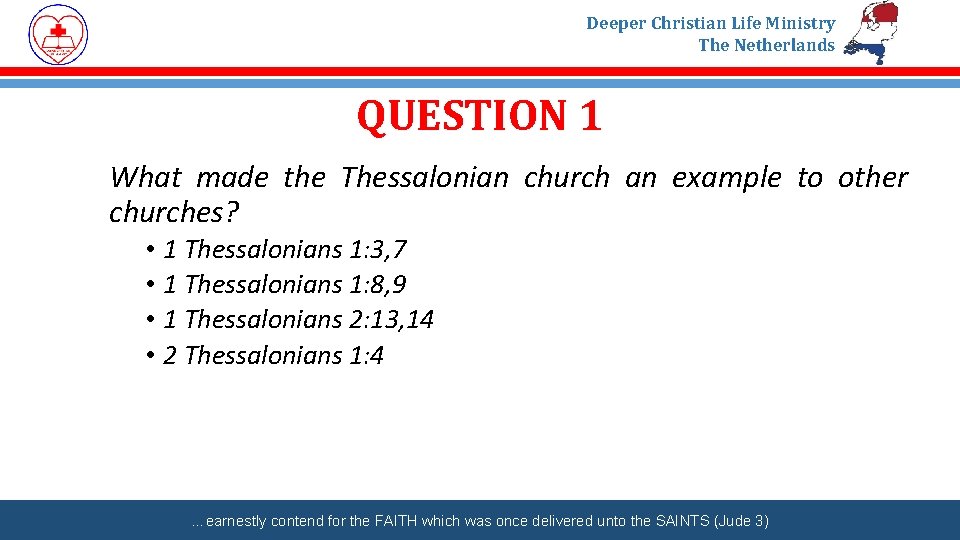 Deeper Christian Life Ministry The Netherlands QUESTION 1 What made the Thessalonian church an
