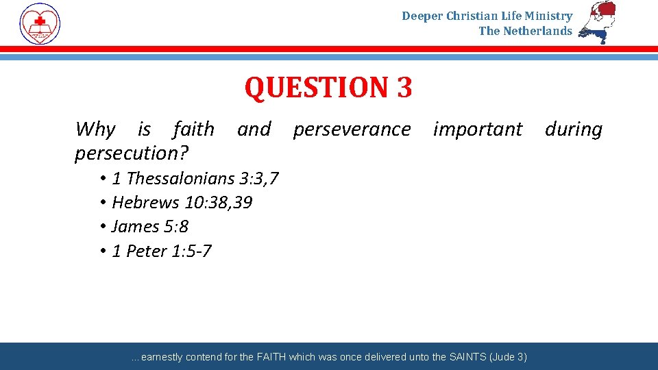 Deeper Christian Life Ministry The Netherlands QUESTION 3 Why is faith persecution? and perseverance